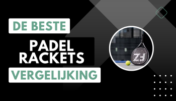 Padelrackets vergelijking